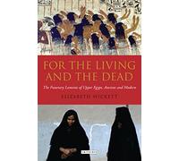 For the Living and the Dead: The Funerary Laments of Upper Egypt, Ancient and Modern