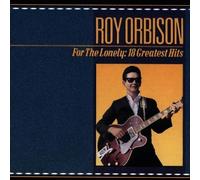 For The Lonely: 18 Greatest Hits by Orbison, Roy [Music CD]