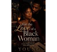 For the Love of a Black Woman: A Late-Night Novel of Love and Healing