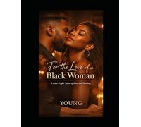 For the Love of a Black Woman: A Late-Night Novel of Love and Healing