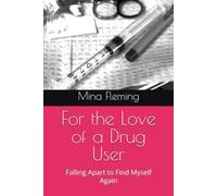 For the Love of a Drug User: Falling Apart to Find Myself Again