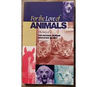 For the love of animals: The story of the National Humane Education Society