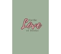 For the Love of Books: A Reading Journal