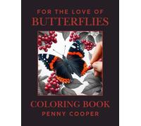 For The Love Of Butterflies: Coloring Book (For The Love of Animals - Coloring Books by Penny Cooper)