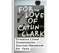 For the Love of Caitlin Clark: Creative Lined Composition Journal/Notebook for Fans: "6 by 9 inch" Handy Ruled Pad for School, College, Travel and for All Who Love Her and are Inspired by Her