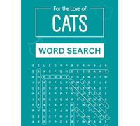 For the Love of Cats Word Search: 50+ Puzzles and Amazing Trivia about Cats - Purrfect for Kids, Teens, Adults and Seniors who love cats!