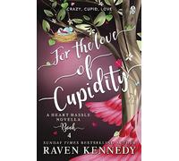 For the Love of Cupidity: The sizzling romance from the bestselling author of The Plated Prisoner series: 4 (Heart Hassle, 4)