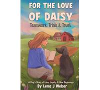 FOR THE LOVE OF DAISY: A chapter book for dog-loving kids about emotional growth, healing, and dealing with change (Dog Wellness Stories)