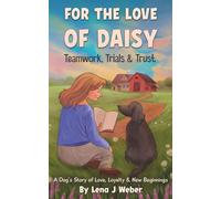FOR THE LOVE OF DAISY: A chapter book for dog-loving kids about emotional growth, healing, and dealing with change (Dog Wellness Stories)