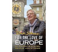 For the Love of Europe (First Edition): A Travel Writer’s Notebook (Rick Steves) [Idioma Inglés]: My Favorite Places, People, and Stories