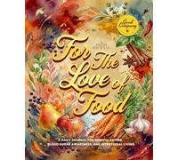 For The Love of Food: A No-Pressure 45-Day Food Journal and Guided Program for Meal Planning, Blood Sugar Tracking Before and After Meals, Mindful ... and Daily Motivation with Inspiring Quotes