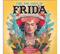 For the Love of Frida 2025 Wall Calendar: Art and Words Inspired by Frida Kahlo
