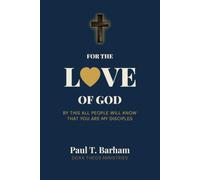 For The Love Of God: By this all people will know that you are My disciples
