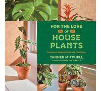 For the Love of Houseplants: Caring for & Keeping Plants with Confidence
