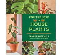 For the Love of Houseplants: Caring for & Keeping Plants with Confidence