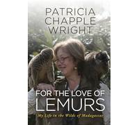 For the Love of Lemurs: My Life in the Wilds of Madagascar