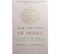 For The Love of Money: The Hidden Connection Between Love, Safety, and Money
