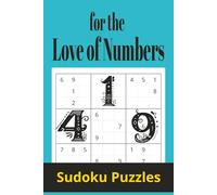 For the Love of Numbers: Sudoku Made Meaningful with Quotes to Guide Your Journey