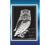For the Love of Owls: Classic Owl Design with 120-pp. Half-College-Lined and -Graph- Blank Format; perfect for your own Doodling, Journaling , Drawing and More Creative Endeavors!