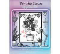 For The Love Of Plants Coloring Book: Mindfulness Coloring Book (Cozy Coloring Books)