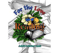 For the love of Reading: Adult coloring book: single sided, 90 coloring pages with blank backs.