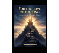 FOR THE LOVE OF THE KING: A Journey from Surrender to Boldness
