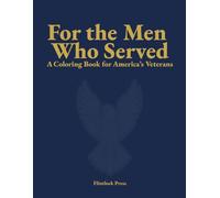 For the Men Who Served: A Calming Coloring Book for Senior Men | Large Print, Bold Lines | Veterans Edition: Designed for Senior Men with Dementia, Alzheimer's & Low Vision