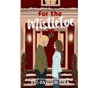 For the Mistletoe: A Friends-to-Lovers Holiday Novella