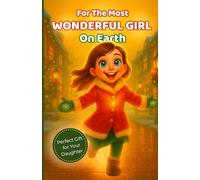 For the Most Wonderful Girl on Earth: Heartwarming Stories of Family, Love, and Kindness - The Perfect Gift to Inspire Your Daughter or Granddaughter