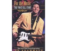 For the Music: The Vince Gill Story