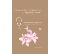 For the Nurse Who Deserves It All: A meaningful Way to Show Appreciation, Encourage Rest, and Celebrate Everyday Moments.