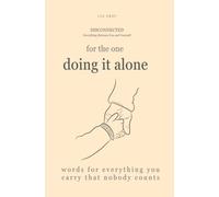 For the one doing it alone: Words for everything you carry that nobody counts
