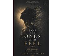 For The Ones Who Feel: Reflections on Loss, Grief, Healing, and the Quiet Return of Hope