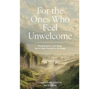 For the Ones Who Feel Unwelcome: Finding God’s Love When You’ve Been Pushed to the Edges