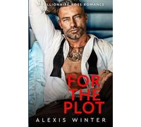 For the Plot: An Ex's Dad, Billionaire Romance (Chicago Billionaires)