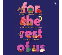 For the Rest of Us: 13 Festive Holiday Stories to Celebrate All Seasons