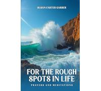 For the Rough Spots in Life: Prayers and Meditations