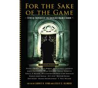 For the Sake of the Game: Stories Inspired by the Sherlock Holmes Canon