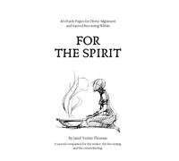 FOR THE SPIRIT: A 44-Message Spiritual Oracle with Psalms, Rituals, and Teachings for Protection, Awakening, and Divine Alignment (She Who Heals Series)