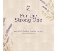 For the Srong One: A Zendari Reflection Journal for the Ones Who Carry More Than They Show