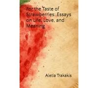 For the Taste of Strawberries: Essays on Life, Love, and Meaning