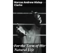 For The Term Of His Natural Life (ebook)