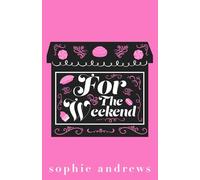 For The Weekend: A Grumpy Sunshine Fake Dating Romance