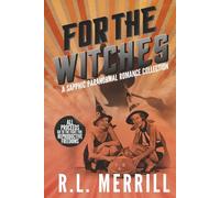 For The Witches: A Sapphic Paranormal Romance Collection (Sapphic Collections)