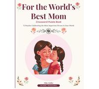 For the World's Best Mom - Crossword Editon: 75 Puzzles Celebrating the Most Important Person in Your World (Puzzle Books for the People You Love)