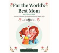 For the World's Best Mom - Word Search Book: 75 Puzzles Celebrating the Most Important Person in Your World (Puzzle Books for the People You Love)