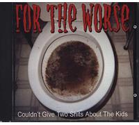 For the Worse - Couldn't Give 2 Shits