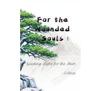 For the Wounded Souls: Guiding Light for the Hurt