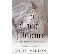 For Their Pleasure (diaper version): An ABDL/Diaper/Femdom story