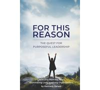 FOR THIS REASON: The Quest for Purposeful Leadership